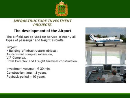 INFRASTRUCTURE INVESTMENT PROJECTS The development of the Airport The airfield can be used for service of nearly all types of passenger and freight aircrafts.