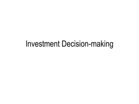 Investment Decision-making. Content Investment Issues with investment appraisal Investment appraisal techniques: –Payback –Average Rate of Return (ARR)