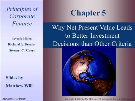 Why Net Present Value Leads to Better Investment Decisions than Other Criteria Principles of Corporate Finance Seventh Edition Richard A. Brealey Stewart.