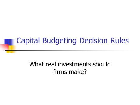 Capital Budgeting Decision Rules