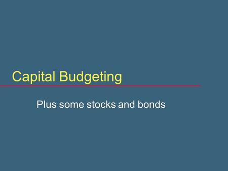 Capital Budgeting Plus some stocks and bonds Review question  A bond has a coupon rate of 8%.  It sells today at par, that is, for $1000.  What is.