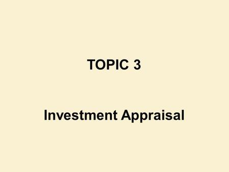 TOPIC 3 Investment Appraisal.