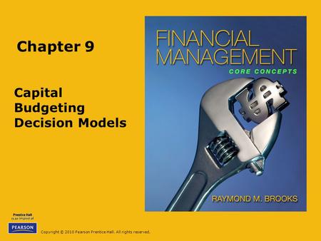 Copyright © 2010 Pearson Prentice Hall. All rights reserved. Chapter 9 Capital Budgeting Decision Models.