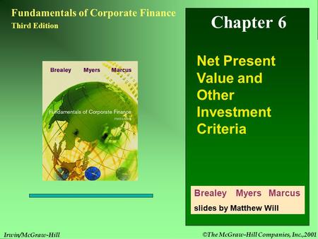 © The McGraw-Hill Companies, Inc.,2001 6- 1 Irwin/McGraw-Hill Chapter 6 Fundamentals of Corporate Finance Third Edition Net Present Value and Other Investment.