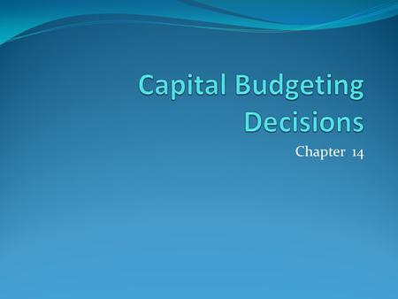 Chapter 14. Capital Investments Long Term in nature covering many years Large amounts of capital Investments are not easily or quickly disposed Critical.