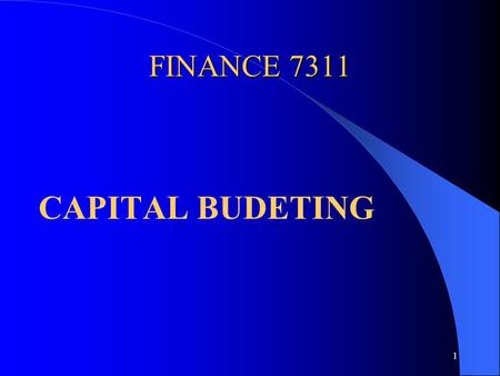 1 FINANCE 7311 CAPITAL BUDETING. 2 Outline 4 Projects 4 Investment Criteria 4 NPV v. IRR 4 Sources of NPV 4 Project Cash Flow Checklist.