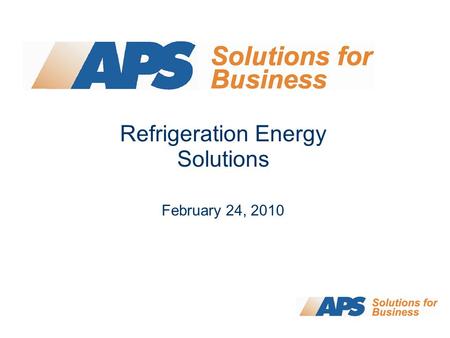 Refrigeration Energy Solutions February 24, 2010.