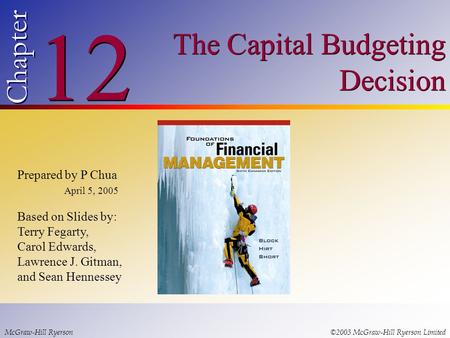 © 2003 McGraw-Hill Ryerson Limited 12 Chapter The Capital Budgeting Decision McGraw-Hill Ryerson©2003 McGraw-Hill Ryerson Limited Prepared by P Chua April.