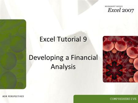 COMPREHENSIVE Excel Tutorial 9 Developing a Financial Analysis.