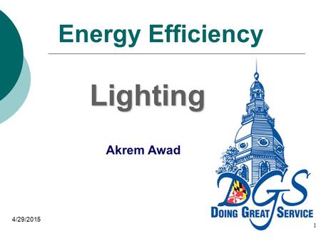 Energy Efficiency 4/29/2015 Lighting Akrem Awad 1.