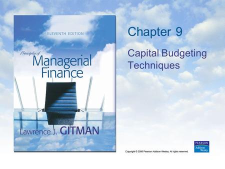 Chapter 9 Capital Budgeting Techniques. Copyright © 2006 Pearson Addison-Wesley. All rights reserved. 9-2 Learning Goals 1.Understand the role of capital.