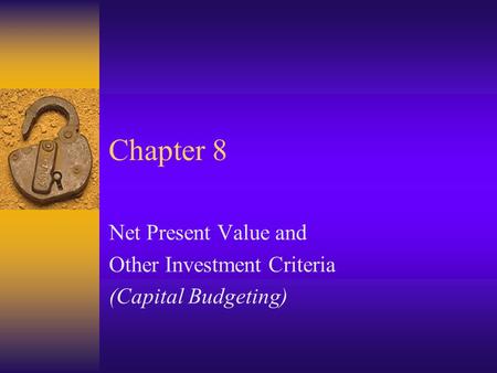 Net Present Value and Other Investment Criteria (Capital Budgeting)