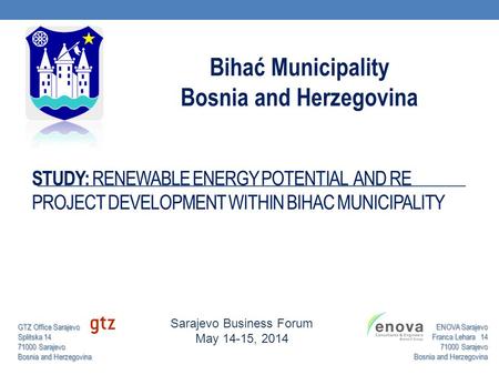STUDY: RENEWABLE ENERGY POTENTIAL AND RE PROJECT DEVELOPMENT WITHIN BIHAC MUNICIPALITY Bihać Municipality Bosnia and Herzegovina GTZ Office Sarajevo Splitska.
