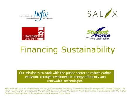 Financing Sustainability Our mission is to work with the public sector to reduce carbon emissions through investment in energy efficiency and renewable.