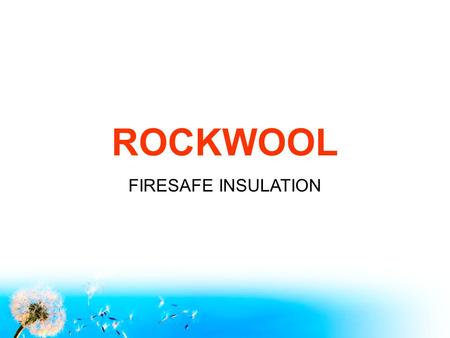 ROCKWOOL FIRESAFE INSULATION. AGENDA 1.Introduction to Rockwool 2.Aspects of Sustainability a.Environmental a.Products b.Process b.Economic c.Social.