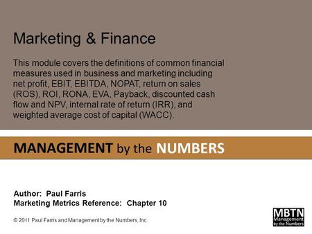 Marketing & Finance This module covers the definitions of common financial measures used in business and marketing including net profit, EBIT, EBITDA,