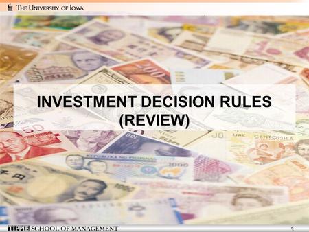 1 INVESTMENT DECISION RULES (REVIEW). 2 3 NPV and Stand-Alone Projects Consider a take-it-or-leave-it investment decision involving a single, stand-alone.