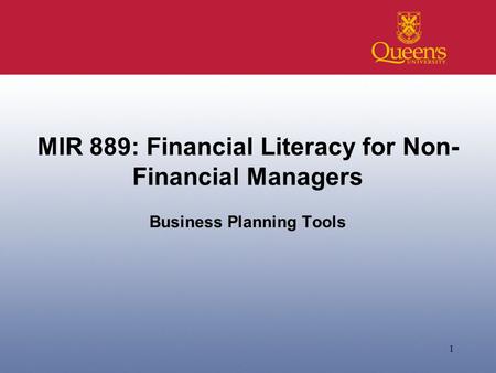 MIR 889: Financial Literacy for Non- Financial Managers Business Planning Tools 1.
