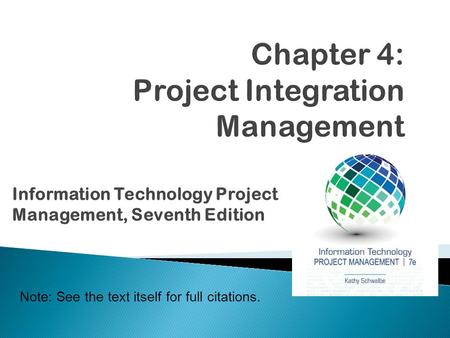Information Technology Project Management, Seventh Edition Note: See the text itself for full citations.