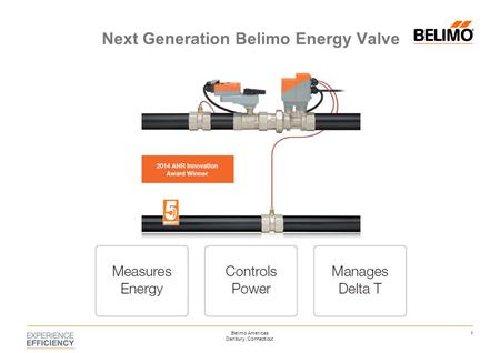 Next Generation Belimo Energy Valve 1Belimo Americas Danbury, Connecticut.