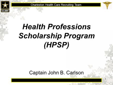 Charleston Health Care Recruiting Team 1 Health Professions Scholarship Program (HPSP) Captain John B. Carlson.