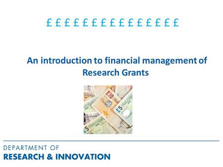 £ £ £ £ £ £ £ £ £ £ £ £ £ £ £ An introduction to financial management of Research Grants.