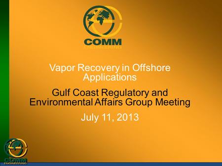 Vapor Recovery in Offshore Applications Gulf Coast Regulatory and Environmental Affairs Group Meeting July 11, 2013.