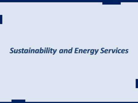 Sustainability and Energy ServicesSustainability and Energy Services.