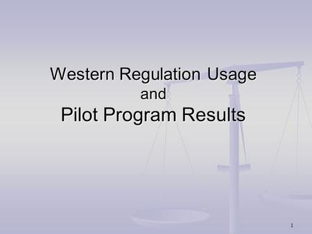 Western Regulation Usage and Pilot Program Results 1.