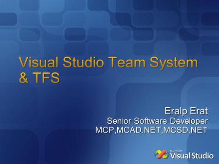 Eralp Erat Senior Software Developer MCP,MCAD.NET,MCSD.NET.