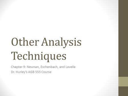 Other Analysis Techniques Chapter 9: Newnan, Eschenbach, and Lavelle Dr. Hurley’s AGB 555 Course.