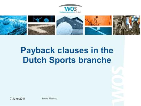 Payback clauses in the Dutch Sports branche Lobke Mentrop 7 June 2011.