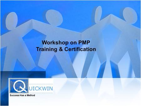Success Has a Method Workshop on PMP Training & Certification.