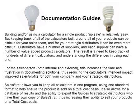 Documentation Guides Building and/or using a calculator for a single product “up sale” is relatively easy. But keeping track of all of the calculators.