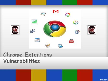 Chrome Extentions Vulnerabilities. Introduction Google Chrome Browser Chrome OS Platform Chrome Web Store Applications Open Source Platform.