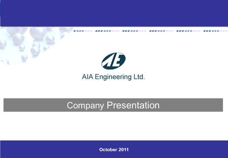 Www.aiaengineering.com 0 October 2011 Company Presentation.