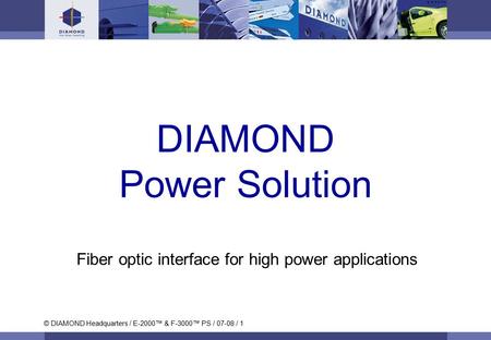 © DIAMOND SA / Titan und Krokodil / 08-06 / 1 © DIAMOND Headquarters / E-2000™ & F-3000™ PS / 07-08 / 1 DIAMOND Power Solution Fiber optic interface for.