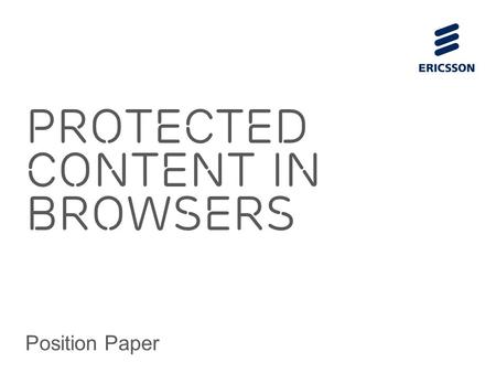 Slide title 70 pt CAPITALS Slide subtitle minimum 30 pt Protected Content in Browsers Position Paper.