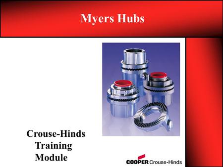 Myers Hubs Crouse-Hinds Training Module.
