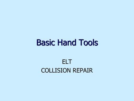 Basic Hand Tools ELT COLLISION REPAIR.