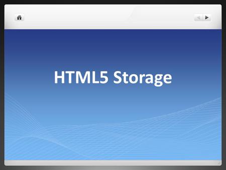 HTML5 Storage. Why Local Storage? Data accessed over the internet can never be as fast as accessing data locally Data accessed over internet not secure.