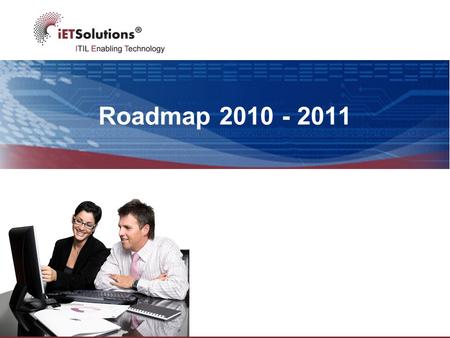 Roadmap 2010 - 2011. Agenda  iET Process Analyzer 3.0  iET CMDB Intelligence & Discovery 2.1  iET Enterprise 12  iET ITSM 6  iET Mobile ITSM for.