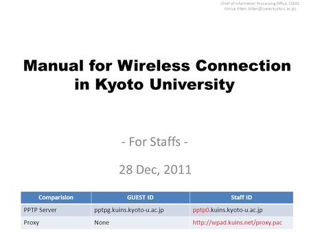 Chief of Information Processing Office, CSEAS Kimiya Kitani Manual for Wireless Connection in Kyoto University - For Staffs.