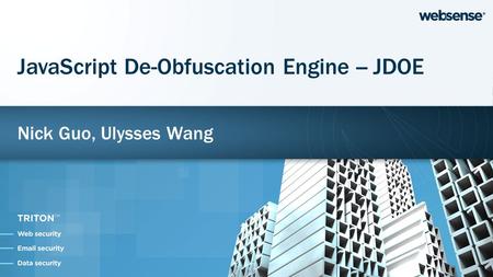 Nick Guo, Ulysses Wang JavaScript De-Obfuscation Engine -- JDOE.