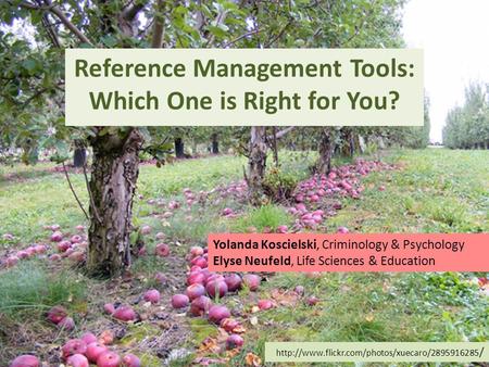 / Reference Management Tools: Which One is Right for You? Yolanda Koscielski, Criminology & Psychology.