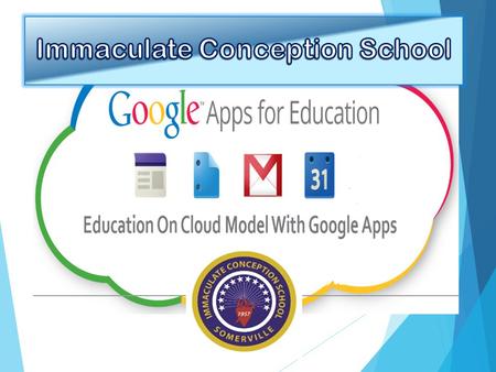 Why is ICS going Google? 1.Assist in implementing 21 st century teaching and learning. 2.Make ICS competitive. 3.Engage students actively in the learning.