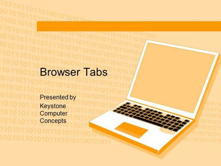 Browser Tabs Presented by Keystone Computer Concepts.