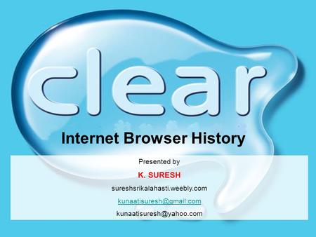 Internet Browser History Presented by K. SURESH sureshsrikalahasti.weebly.com