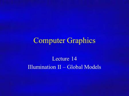 Lecture 14 Illumination II – Global Models