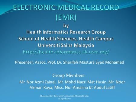 Presenter: Assoc. Prof. Dr. Sharifah Mastura Syed Mohamad Group Members: Mr. Nor Azmi Zainal, Mr. Mohd Nazri Mat Husin, Mr. Noor Akman Koya, Miss. Nur.